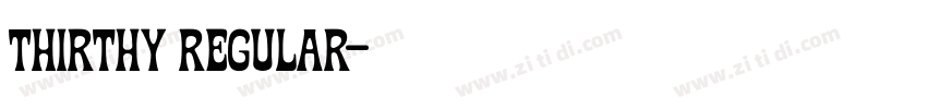 Thirthy Regular字体转换 Thirthy Regular字体转换